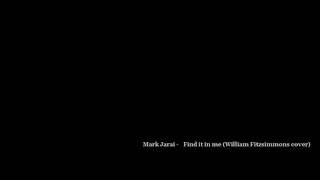 Mark Jarai - Find it in me (William Fitzsimmons cover)