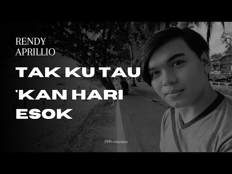 RENDY APRILLIO - TAK KU TAU KAN HARI ESOK (Lyrics Video)