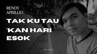 Download lagu RENDY APRILLIO - TAK KU TAU KAN HARI ESOK (Lyrics Video) mp3 Download lagu RENDY APRILLIO - TAK KU TAU KAN HARI ESOK (Lyrics Video) mp3