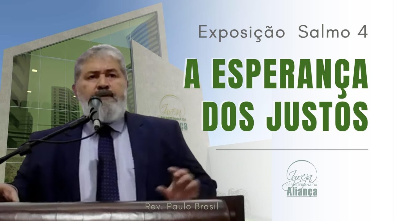A Esperança do Justos (Salmo 4) - Pr. Paulo Brasil - IPA