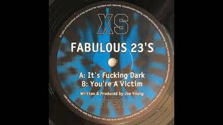 Fabulous 23's - It's Fucking Dark