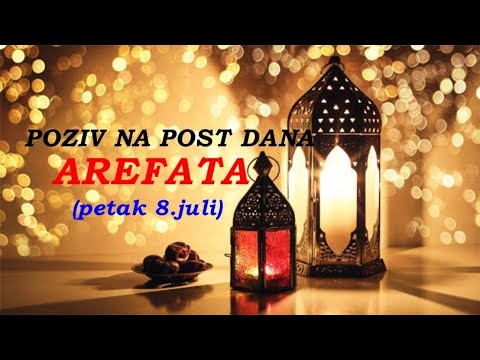 POZIV NA POST DANA AREFATA ( PETAK 8. JULI )