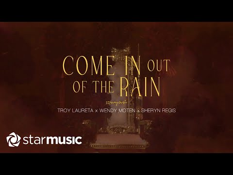 Troy Laureta x Wendy Moten x Sheryn Regis - Come In Out Of The Rain (Lyrics)