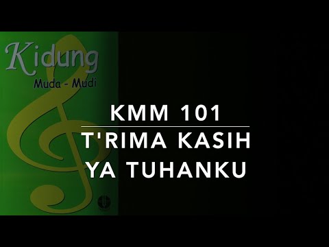 KMM 101 — T'rima Kasih, Ya Tuhanku - Kidung Muda-Mudi