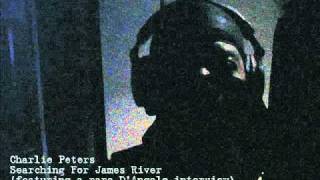 Charlie Peters - Searching For James River featuring Rare D'angelo Interview