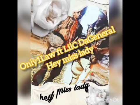 #Only1Law #LilCDaGeneral Only1Law: Hey miss lady ft LilC DaGeneral