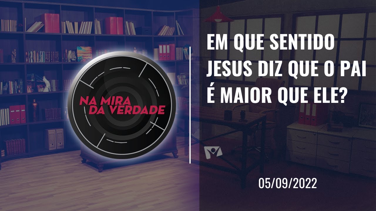 Em que sentido Jesus diz que o Pai é maior que Ele