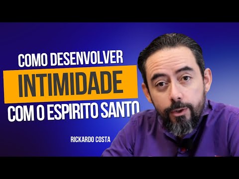 Como Desenvolver a Amizade e Intimidade com o Espírito Santo?  🟢