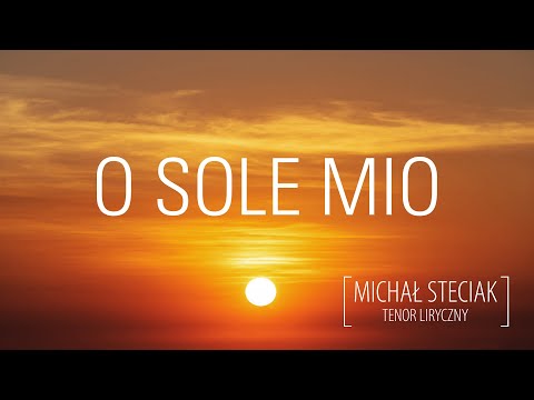 Michał Steciak - O Sole Mio (lyric tenor)