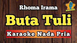 Download lagu BUTA TULI - RHOMA IRAMA ( Karaoke Nada Pria ) mp3