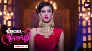 वो कैसे गलत हो सकते है  |Baarish | S01 | E17 | Sharman Joshi | Asha Negi  @Altt_Official