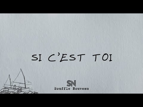 Si c'est Toi | Souffle Nouveau
