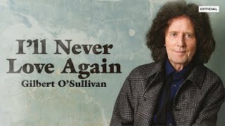 Gilbert O&#39;Sullivan -  I&#39;ll Never Love Again (Songbook Version) (Official Audio)