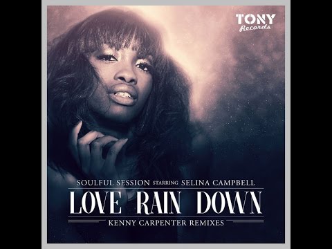 PROMO SNIPPET | Soulful Session feat. Selina Campbell : Love Rain Down (Kenny Carpenter Remix)