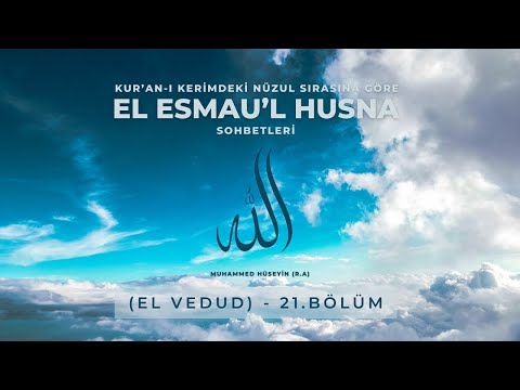 El Esmau’l Husna (El Vedud) - 21.Bölüm - Muhammed Hüseyin (R.A.)