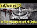 Yalghaar Full Movie Part 3 Pakistani Film Yalgaar Full HD