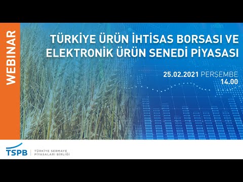 , title : 'Türkiye Ürün İhtisas Borsası ve Elektronik Ürün Senedi Piyasası Webinarı'