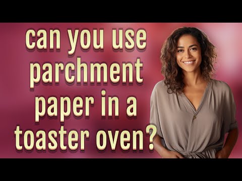 can you use parchment paper in a toaster oven?