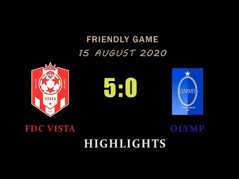 15.08.2020 Friendly game. FDC Vista - Olymp - 5:0. Highlights.