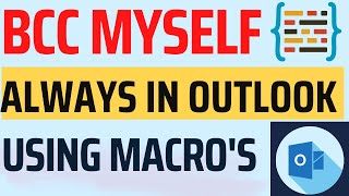 How I Use MACROS to BCC Myself While Sending Email Through Outlook?