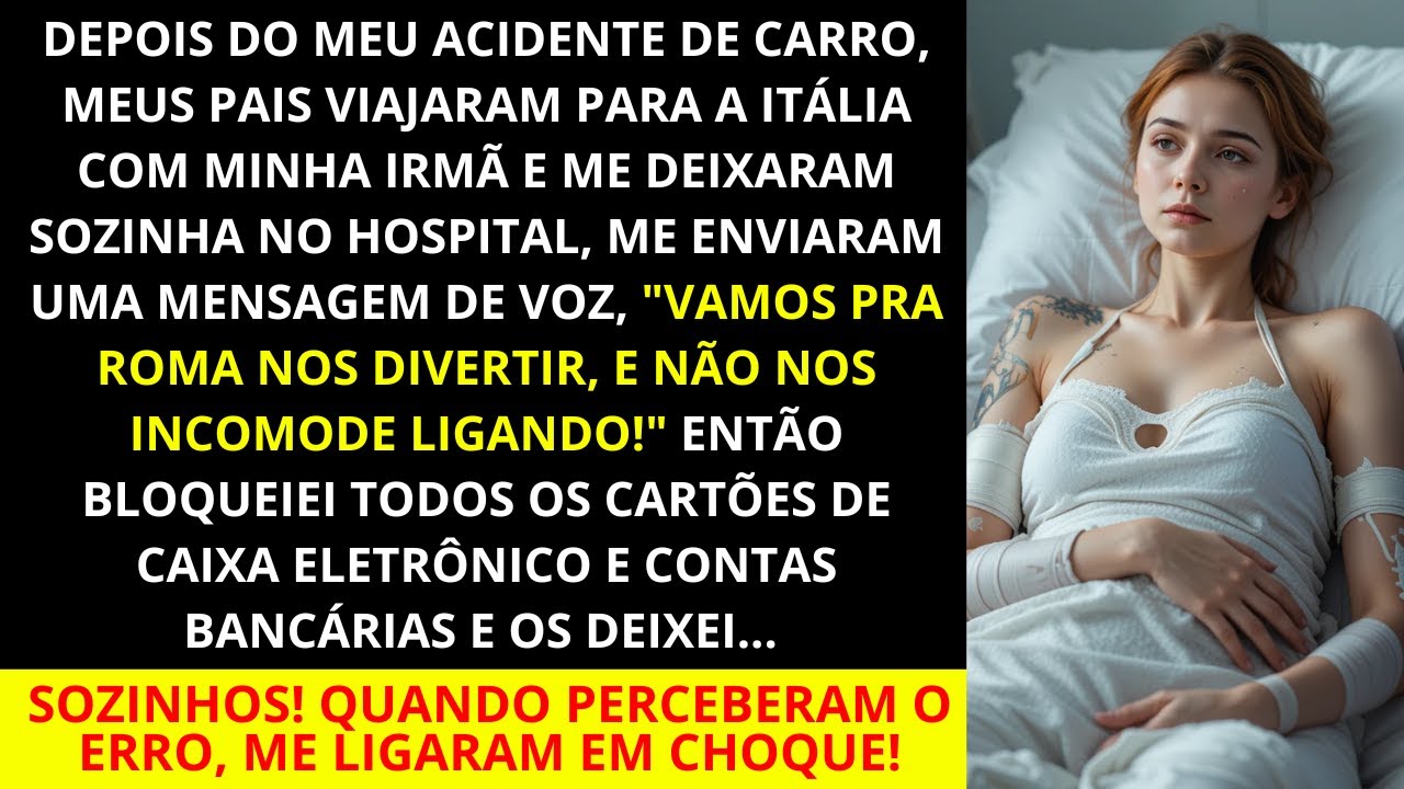 Meus pais foram para a Itália com minha irmã depois do meu acidente de carro. "Vamos para Roma nos..