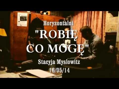 Horyzontalni - Robię co mogę /Stacyja Myslowitz/