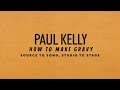 Paul Kelly - How To Make Gravy (Source to Song, Studio to Stage: Episode 1)