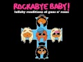 Paradise City - Lullaby Renditions of Guns n' Roses - Rockabye Baby!