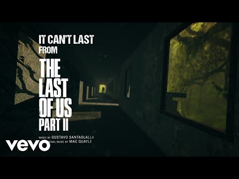 Gustavo Santaolalla, Mac Quayle - It Can't Last (from "The Last of Us Part II") (Official Video)