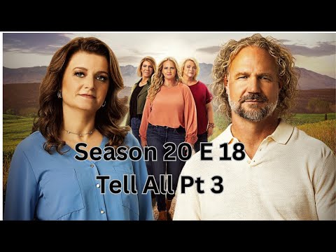 Sister Wives Season 20 Ep 18 Tell All Pt 3 Recap