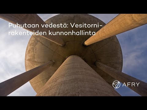 AFRY Puhutaan vedestä: Vesitornirakenteiden kunnonhallinta