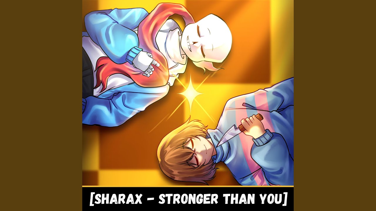 Stronger Than You (feat. Sans & Papyrus)