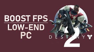 Destiny 2 - How To Boost FPS & Increase Overall Performance on Low-End PC