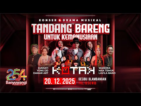 Konser & Drama Musikal "Tandang Bareng Untuk Kemanusiaan" - Hari Jadi Banyuwangi ke-254 | Kotak Band