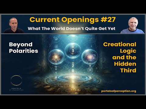Beyond Polarities: Creational Logic and the Hidden Third - Current Openings #27