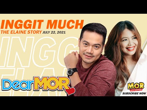 DearMOR: "Inggit Much" The Elaine Story 07-22-21