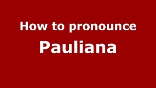 How to pronounce Pauliana
