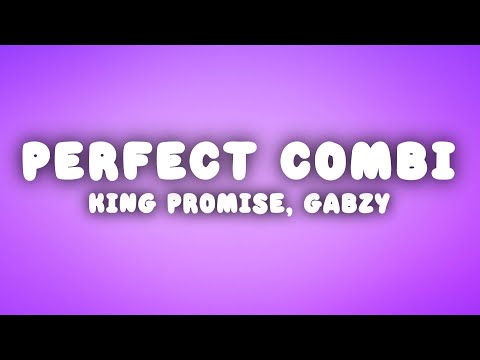 King Promise, Gabzy - Perfect Combi (Lyrics)