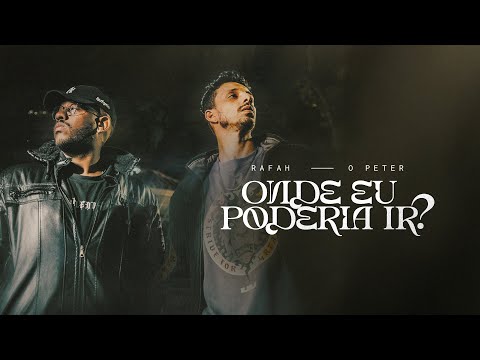Onde eu poderia ir? - Rafah feat O Peter ( Clipe Oficial )