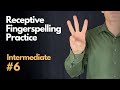 Receptive ASL Fingerspelling Practice Intermediate 6