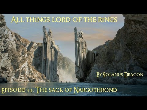 The Sack of Nargothrond (All things Lord of the Rings Pt34)