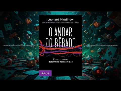 O ANDAR DO BÊBADO: Resumo Completo e o Poder do Acaso na Nossa Vida