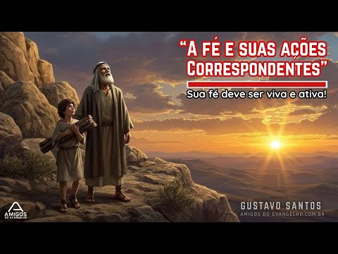 ////// A FÉ E SUAS AÇÕES CORRESPONDENTES //////