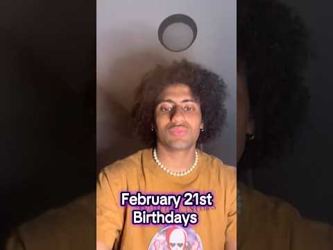 February 21st Birthdays