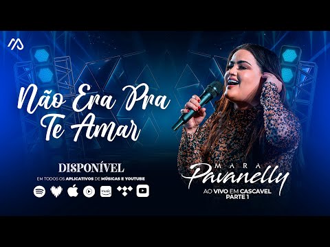 Não Era Pra Te Amar - Mara Pavanelly (Ao Vivo Em Cascavel Pt.1)