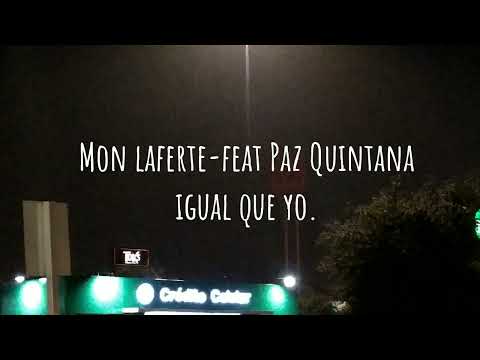 Mon laferte-feat Paz Quintana " igual que yo " letra