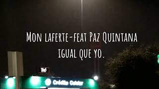 Mon laferte-feat Paz Quintana &quot; igual que yo &quot; letra