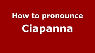 How to pronounce Ciapanna