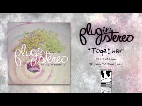 Together - Plug In Stereo