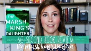 THE MARSH KING'S DAUGHTER BY KAREN DIONNE// 60 SECOND BOOK REVIEW